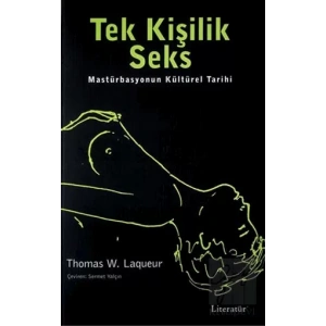 Tek Kişilik Seks : Masturbasyonun Kültürel Tarihi