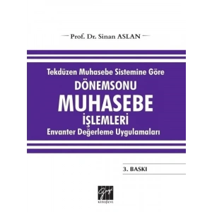 Tekdüzen Muhasebe Sistemine Göre Dönemsonu Muhasebe İşlemleri Envanter Değerleme Uygulamaları - Prof. Dr. Sinan Aslan