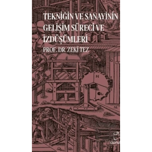 Tekniğin ve Sanayinin Gelişim Süreci ve İzdüşümleri