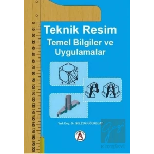 Teknik Resim Temel Bilgiler ve Uygulamalar