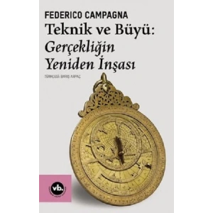 Teknik ve Büyü: Gerçekliğin Yeniden İnşası