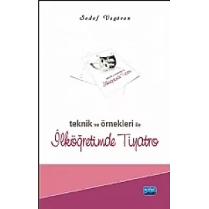Teknik ve Örnekleri ile İlköğretimde Tiyatro