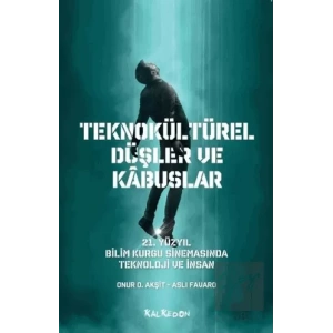 Teknokültürel Düşler ve Kabuslar