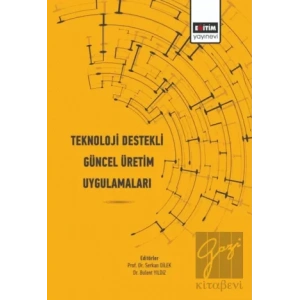 Teknoloji Destekli Güncel Üretim Uygulamaları