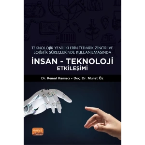 Teknolojik Yeniliklerin Tedarik Zinciri ve Lojistik Süreçlerinde Kullanılmasında İNSAN-TEKNOLOJİ ETKİLEŞİMİ