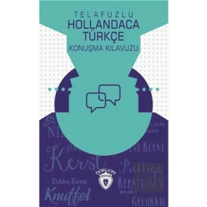 Telafuzlu Hollandaca Türkçe Konuşma Kılavuzu (Sözlük İlaveli)