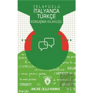 Telafuzlu İtanyanca Türkçe Konuşma Kılavuzu (Sözlük İlaveli)