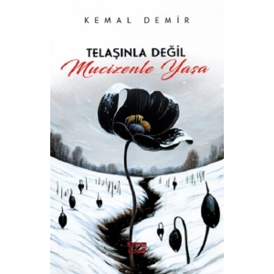 Telaşınla Değil Mucizenle Yaşa