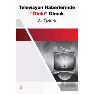 Televizyon Haberlerinde Öteki Olmak