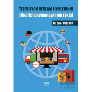 Televizyon Reklam Filmlerinin Tüketici Davranışlarına Etkisi