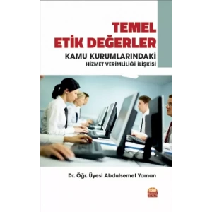 Temel Etik Değerler ve Kamu Kurumlarındaki Hizmet Verimliliği İlişkisi