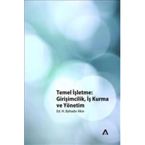 Temel İşletme: Girişimcilik, İş Kurma ve Yönetim