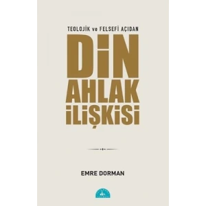 Teolojik ve Felsefi Açıdan Din Ahlak İlişkisi