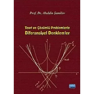 Teori ve Çözümlü Problemlerle Diferansiyel Denklemler