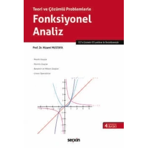 Teori ve Çözümlü ProblemlerleFonksiyonel Analiz Metrik Uzaylar – Normlu Uzaylar – Bananch ve Hilbert Uzayları – Lineer Operatörler
