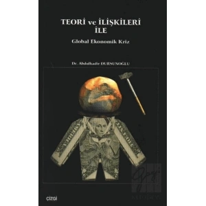 Teori ve İlişkileri ile Global Ekonomik Kriz