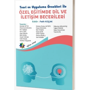 Teori ve Uygulama Örnekleri İle Özel Eğitimde Dil ve İletişim Becerileri