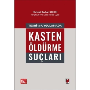 Teori ve Uygulamada Kasten Öldürme Suçları