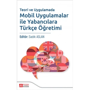 Teori ve Uygulamada Mobil Uygulamalar ile Yabancılara Türkçe Öğretimi