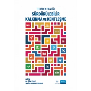 Teoriden Pratiğe SÜRDÜRÜLEBİLİR KALKINMA VE KENTLEŞME