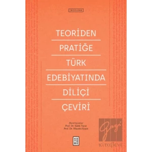 Teoriden Pratiğe Türk Edebiyatında Diliçi Çeviri