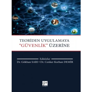 Teoriden Uygulamaya ‘’Güvenlik’’ Üzerine - Dr. Gökhan Sarı - Dr. Cenker Korhan Demir