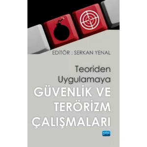 Teoriden Uygulamaya GÜVENLİK VE TERÖRİZM ÇALIŞMALARI