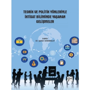 Teorik ve Politik Yönleriyle İktisat Biliminde Yaşanan Gelişmeler - Dr. Şahin Karabulut