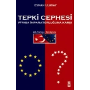 Tepki Cephesi Piyasa İmparatorluğuna Karşı AB - Türkiye Yol Ayrımı