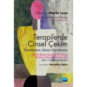 TERAPİLERDE CİNSEL ÇEKİM - Transferans, Karşıt Transferans / Sexual Attraction in Therapy: Clinical Perspectives on Moving
