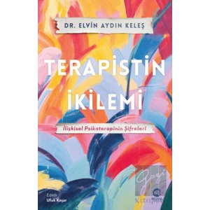 Terapistin İkilemi: İlişkisel Psikoterapinin Şifreleri