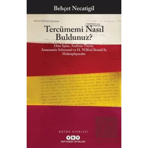 Tercümemi Nasıl Buldunuz? - Otto Spies, Andreas Tietze, Annemarie Schimmel ve H. Wilfrid Brands’la Mektuplaşmalar