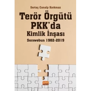 Terör Örgütü PKK’da Kimlik İnşası: Serxwebun 1982-2019