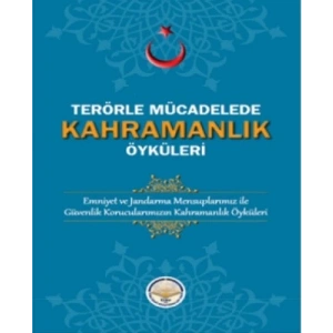 Terörle Mücadelede Kahramanlık Öyküleri