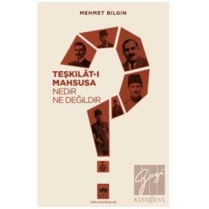 Teşkilat-ı Mahsusa Nedir? Ne Değildir?