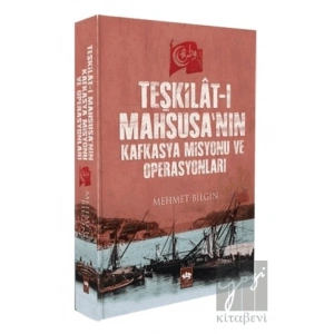 Teşkilat-ı Mahsusanın Kafkasya Misyonu ve Operasyonları