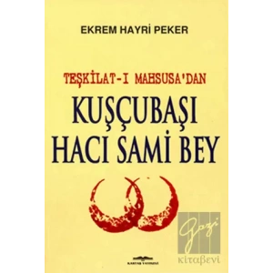 Teşkilat-ı Mahsusa’dan Kuşçubaşı Hacı Sami Bey