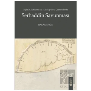 Teşkilat, Tahkimat ve Mali Yapısıyla Osmanlılarda Serhaddin Savunması