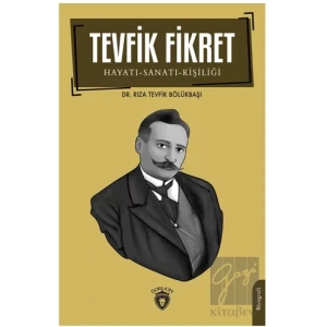 Tevfik Fikret Hayatı-Sanatı-Kişiliği