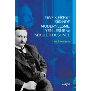 Tevfik Fikret Şiirinde Modernleşme Yenileşme ve Seküler Düşünce