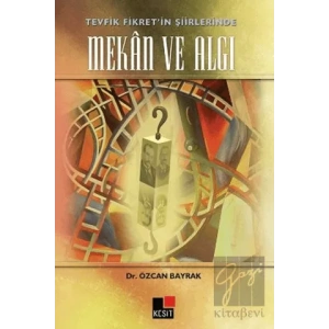 Tevfik Fikret’in Şiirlerinde Mekan ve Algı