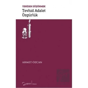 Tevhid Adalet Özgürlük - Yeniden Düşünmek