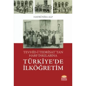 Tevhid-i Tedrisat’tan Harf İnkılabına Türkiye’de İlköğretim