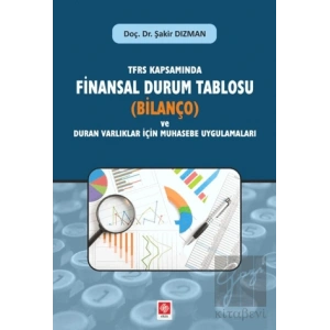 TFRS Kapsamında Finansal Durum Tablosu (Bilanço) ve Duran Varlıklar İçin Muhasebe Uygulamaları