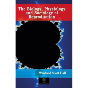 The Biology Physiology and Sociology of Reproduction
