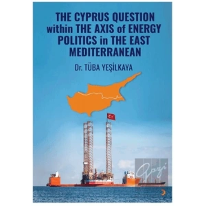 The Cyprus Question Within The Axis Of Energy Politics İn The East Mediterranean