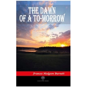 The Dawn of a To - morrow