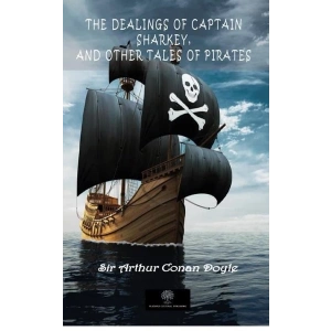 The Dealings of Captain Sharkey and Other Tales of Pirates