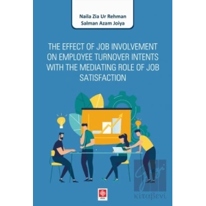 The Effect of Job Involvement On Employee Turnover Intents With The Mediating Role of Job Satisfaction
