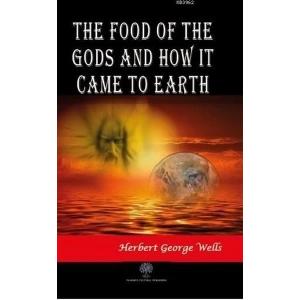The Food of the Gods and How It Came to Earth